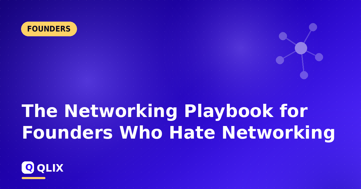 The Networking Playbook for Founders Who Hate Networking — article cover