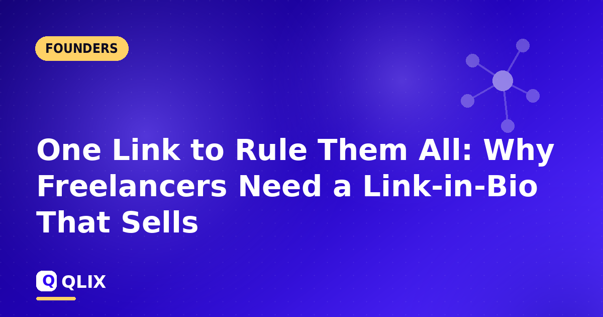 One Link to Rule Them All: Why Freelancers Need a Link-in-Bio That Sells — article cover