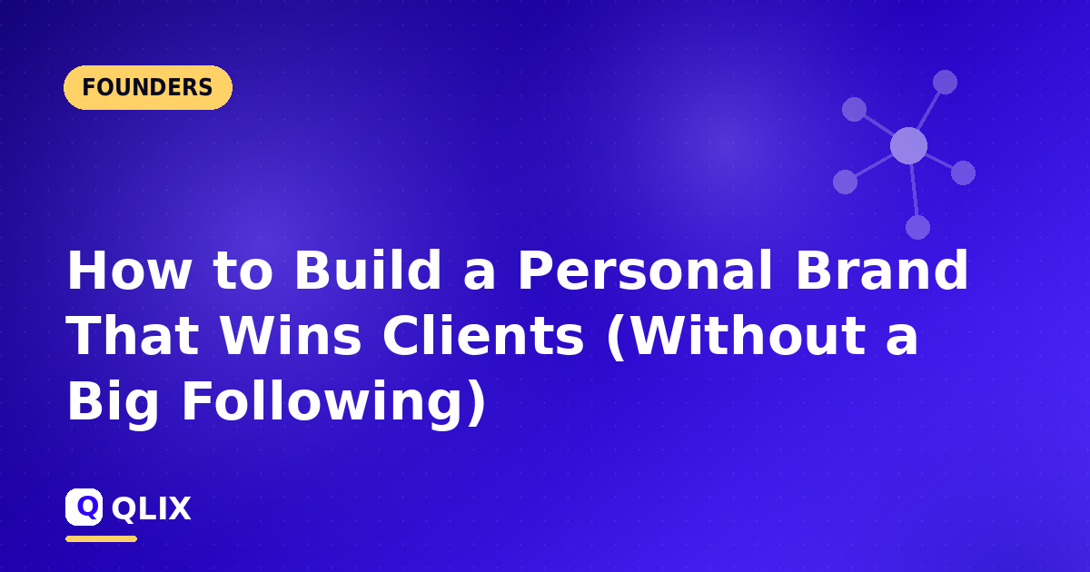 How to Build a Personal Brand That Wins Clients (Without a Big Following) — article cover